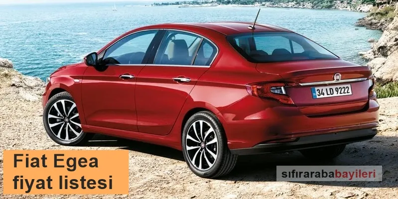 Fiat Egea 2022 Fiyat Listesi (Sıfır Sedan ve HB Fiyatları)
